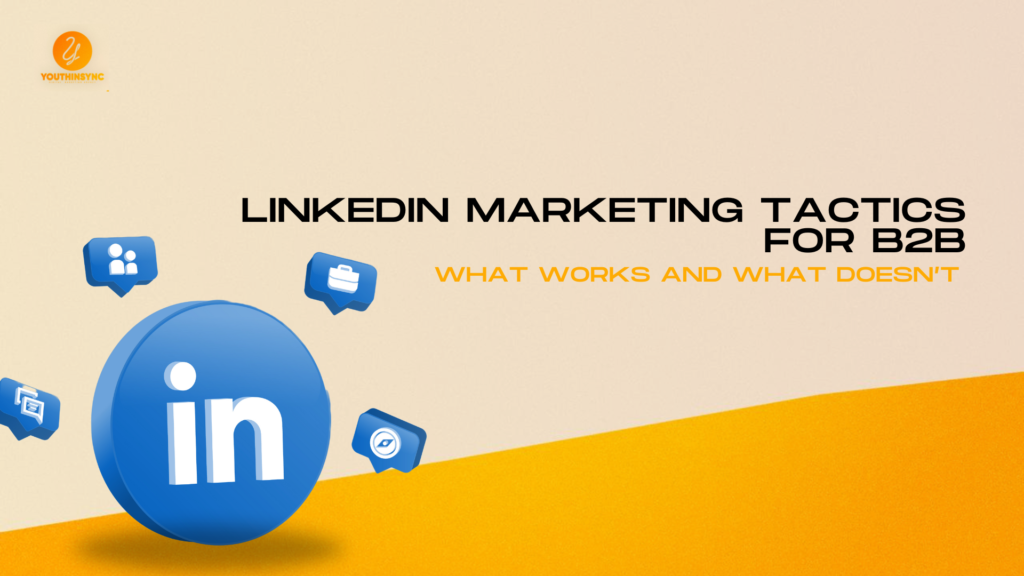 LinkedIn-Marketing-Tactics-for-B2B-What-Works-and-What-Doesn